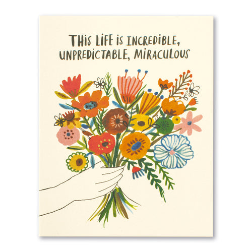 This Life Is Incredible, Unpredictable, Miraculous - LM Birthday Card