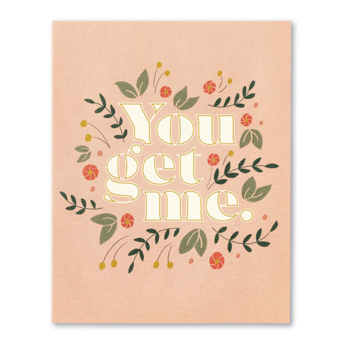 You Get Me - LM Friendship Card