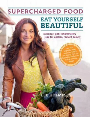 Supercharged Foods- Eat Yourself Beautiful