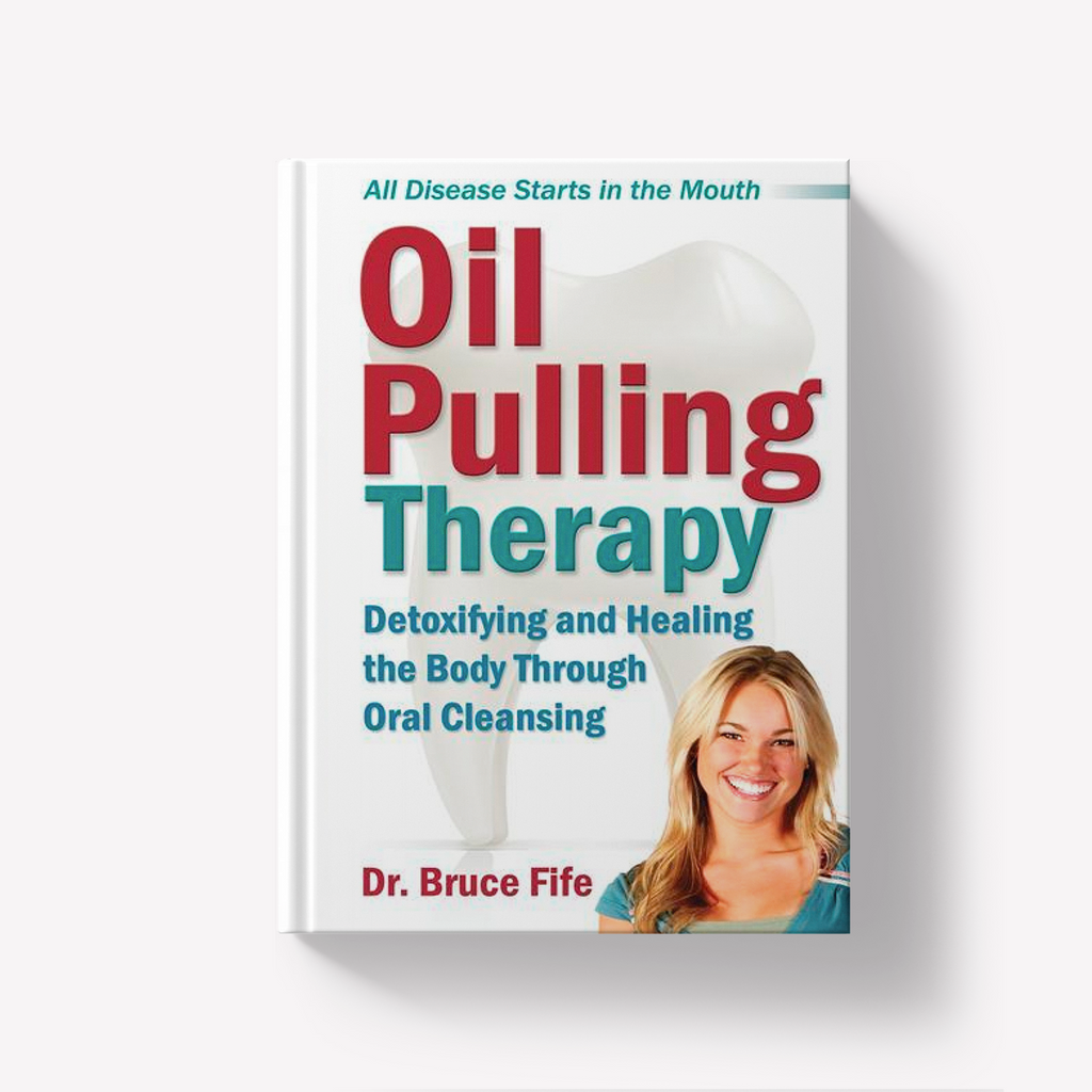 Oil Pulling Therapy by Bruce Fife